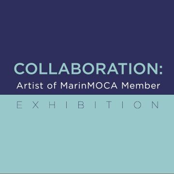 “Collaboration” Artists of MarinMOCA Show