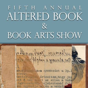 The 5th Annual Altered Book/Book Arts Exhibition and Fundraiser