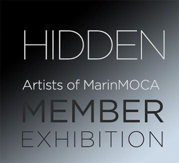 Hidden: Artists of MarinMOCA Member Exhibition