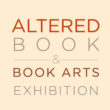 Main Galleries: The 6th Annual Altered Book/Book Arts Exhibition & Fundraiser