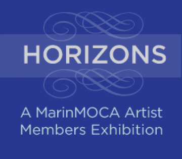 HORIZONS: A MarinMOCA Artist Members Exhibition